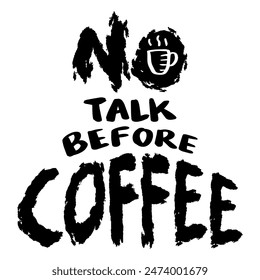 No talk before coffee. Handwritten quote. Vector illustration.