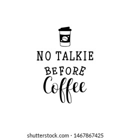 Free Free 222 No Talkie Before Coffee Svg SVG PNG EPS DXF File