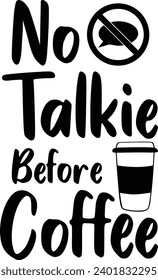 No Talkie vor Kaffee Zitat Typografie, Vektorgrafik Design für Modegrafik, T-Shirts, Drucke, Poster, Geschenke.