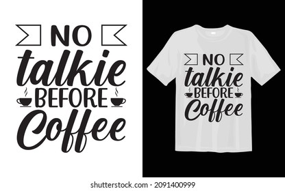 No talkie before Coffee SVG T Shirt Design