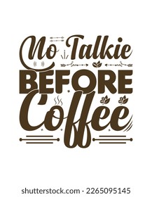 No Talkie Before Coffee t shirt
