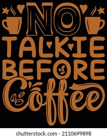 no talkie before coffee t-shirt design for coffee lovers