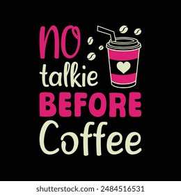 No Talkie Before Coffee Typography T-Shirt Design Vector