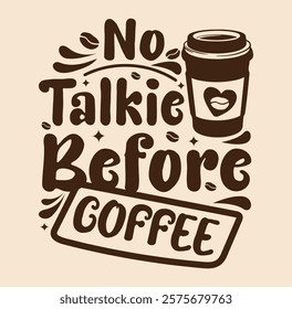 No talkie before coffee Typography design template for t shirt , mug, bag, poster, banner etc. Typography coffee t shirt design vector template.