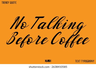No Talking Before Coffee  Text Calligraphy Quotation For T-Shirt Designs