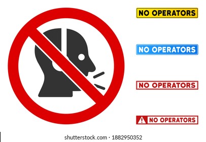 No Talking Operator sign with phrases in rectangular frames. Illustration style is a flat iconic symbol inside red crossed circle on a white background. Simple No Talking Operator vector sign,