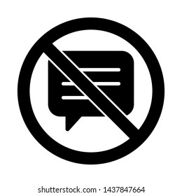 No talking sign. No Chat sign icon. Speech bubble symbol. Communication chat bubble. Prohibition sign. Stop symbol. Vector illustration