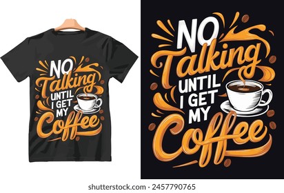 No Talking Until i Get My Coffee t shirt Design Vector.
