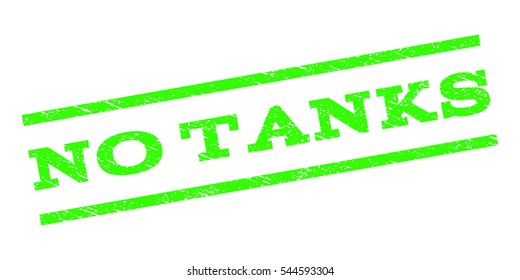 No Tanks watermark stamp. Text tag between parallel lines with grunge design style. Rubber seal stamp with scratched texture. Vector light green color ink imprint on a white background.