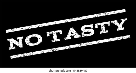 No Tasty watermark stamp. Text caption between parallel lines with grunge design style. Rubber seal stamp with scratched texture. Vector white color ink imprint on a black background.