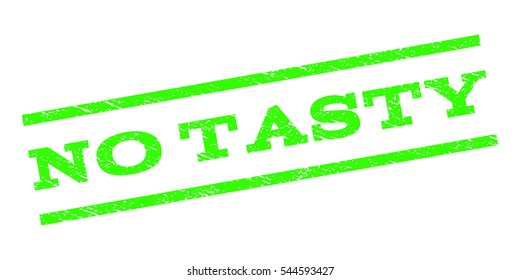 No Tasty watermark stamp. Text tag between parallel lines with grunge design style. Rubber seal stamp with scratched texture. Vector light green color ink imprint on a white background.