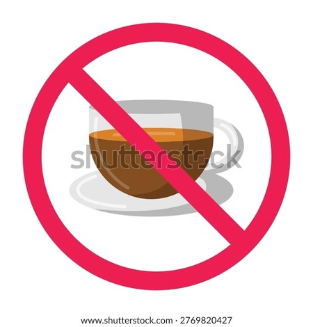 No tea sign, no coffee sign, do not drink symbol, hot drinks prohibited symbol, no drinking sign 