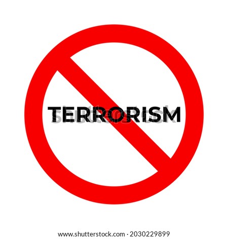 No terrorism forbidden sign. Stop terror symbol with red crossed circle