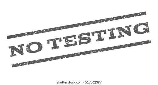 No Testing watermark stamp. Text caption between parallel lines with grunge design style. Rubber seal stamp with dirty texture. Vector grey color ink imprint on a white background.