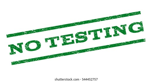 No Testing watermark stamp. Text caption between parallel lines with grunge design style. Rubber seal stamp with dirty texture. Vector green color ink imprint on a white background.