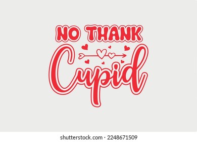 No Thank Cupid SVG Valentine's Day typography T shirt design svg