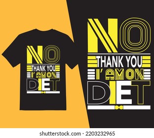 No Thank you i am on diet t shirt, diet t shirt, funny t shirt, typography t shirt, food funny quotes, colorful typography, POD ready, vector, 