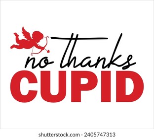 No thanks cupid T-Shirt, Heart T-Shirt, Groovy Valentine Shirt, kids Valentine, February 14, Love Shirt, Be mine, My first valentine's day, Cut File For Cricut And Silhouette