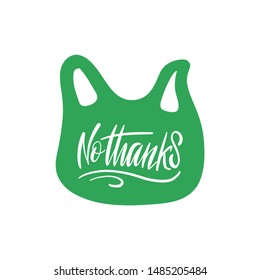 NO thanks text quote on plastic bag. Vector quote lettering about eco, waste management, minimalism. Motivational phrase for choosing eco friendly lifestyle, using reusable products