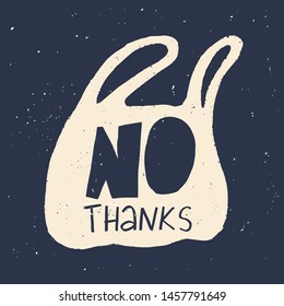 NO thanks. Vector quote lettering about eco, waste management, minimalism. Motivational phrase for choosing eco friendly lifestyle, using reusable products. 