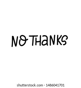 NO thanks. Vector quote lettering about eco, waste management, minimalism. Motivational phrase for choosing eco friendly lifestyle, using reusable products. Hand drawn text