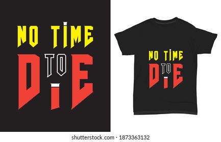 " No time to die " typography t-shirt