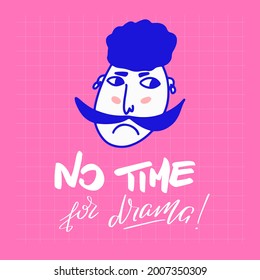 No time for drama - Hand drawn typography poster. Conceptual handwritten text. Hand letter script word art design. Good for scrap booking, posters, greeting cards, textiles, gifts, other sets. 
