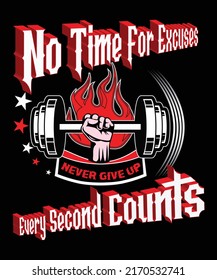 No Time For Excuses Newer Give Up Every Second Counts Workout T-shirt Design