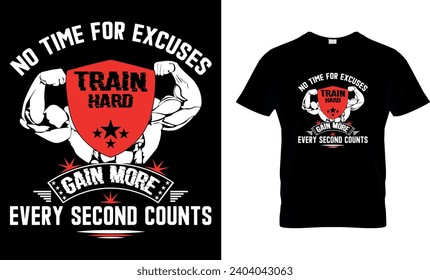  no time for excuses train hard gain more every second counts
