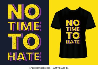 No time to hate modern typography lettering geometric inspirational quotes black t shirt suitable for print design