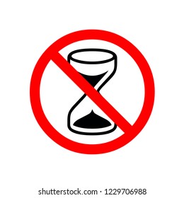 No Time. Hourglass Sign Icon. Sand Timer Symbol. Red Prohibition Sign. Stop Symbol. Vector