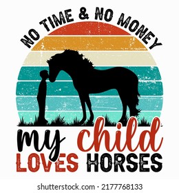 No Time And No Money My Child Loves Horse T Shirt And Mug Design Vector Illustration