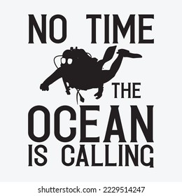 No time the ocean is calling shirt for any Scuba Diving Fans