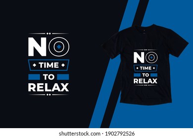 No time to relax modern geometric typography inspirational quotes fashion vector black t shirt design