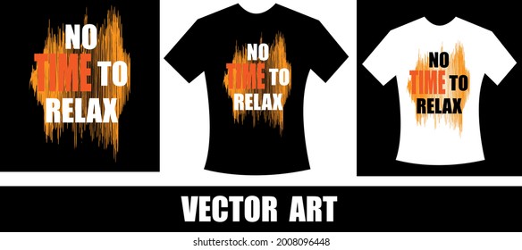 no time for relax typography t-shirt design.