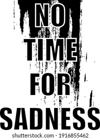 keine Zeit für traurige Typografie T-Shirt Design, Vektorkunst.