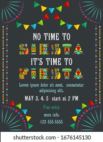 No time to siesta its time to fiesta poster template with festive decorative elements. Customized text for fun Mexican style party invitation. Colorful details at dark background. Vector design.