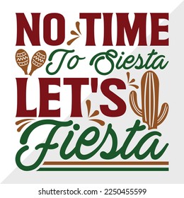 No Time To Siesta Lets Fiesta SVG Printable Vector Illustration