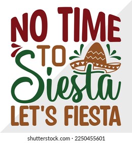 No Time To Siesta Lets Fiesta SVG Printable Vector Illustration