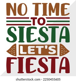 No Time To Siesta Lets Fiesta SVG Printable Vector Illustration