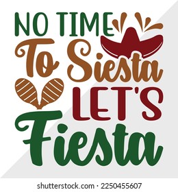 No Time To Siesta Lets Fiesta SVG Printable Vector Illustration