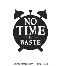 No Time To Waste (Motivational Quote Vector Design)