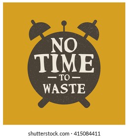 No Time To Waste (Motivational Quote Vector Design)