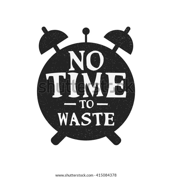 no-time-to-waste-motivational-quote-vector-design