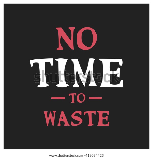 No Time Waste Motivational Quote Vector image vectorielle de stock