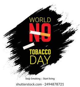 No Tobacco Day 31st May banner isolated on white background, black brush strokes as background. Broken Cigarette and Stop Smoking Start Living slogan at the bottom, No Tobacco Day in red and yellow