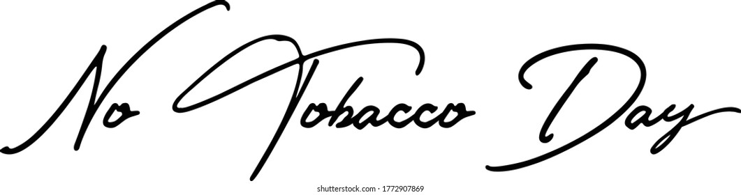No Tobacco Day. Handwritten Font Calligraphy Black Color Text 
on White Background