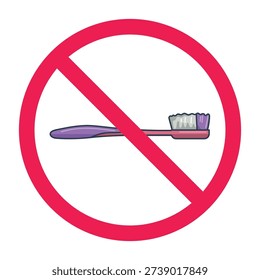 No toothbrush sign, forbidden sign with plastic toothbrush icon, rules for brushing teeth vector illustration, what not to do with toothbrush, vector illustration