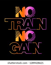 NO TRAIN NO GAIN,Graphic print t-shirts and active wear 