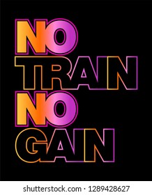 NO TRAIN NO GAIN,Graphic print t-shirts and active wear 